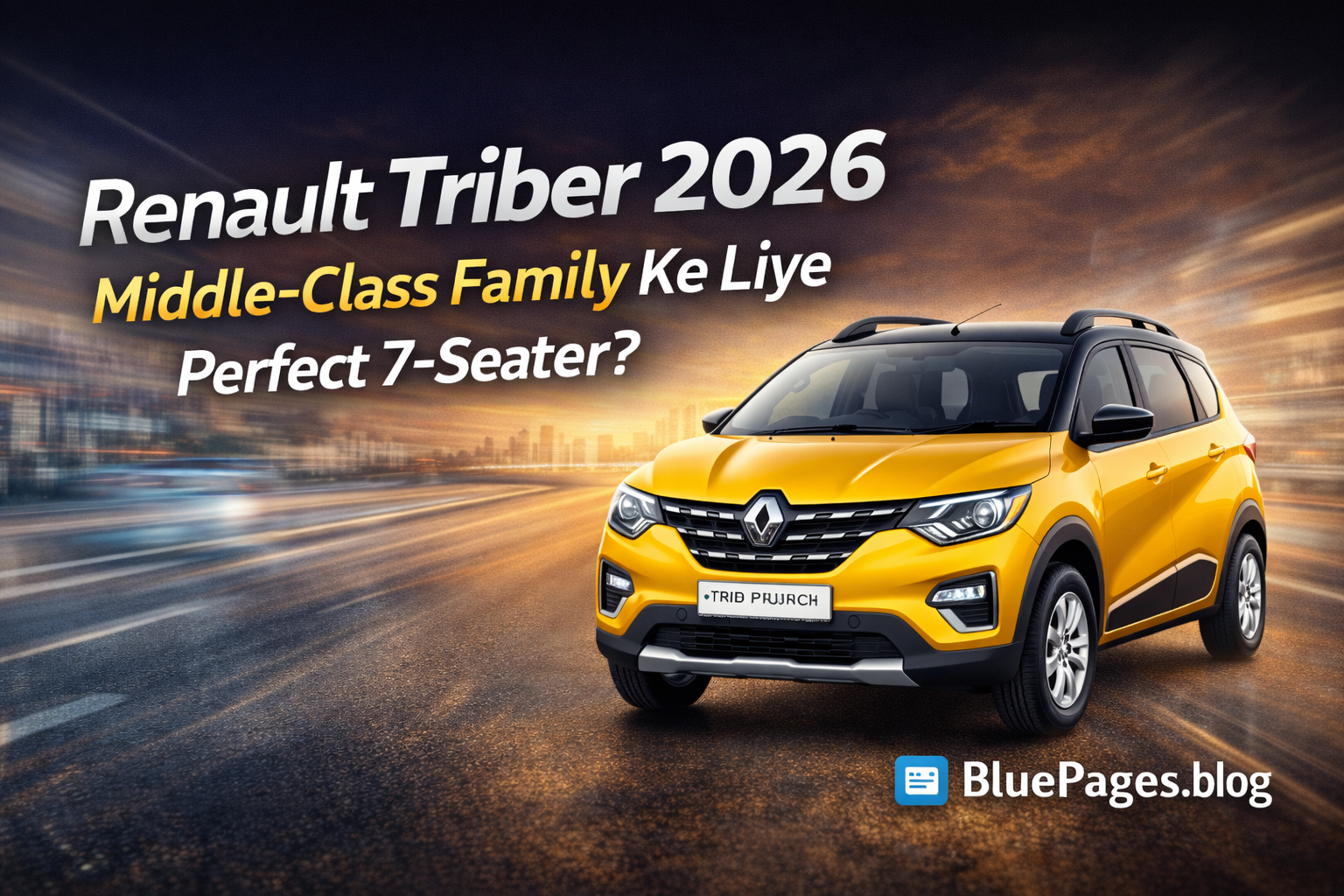Renault Triber 2026 Middle-Class Family Ke Liye Perfect 7-Seater Car? Complete Buying Guide | BluePages