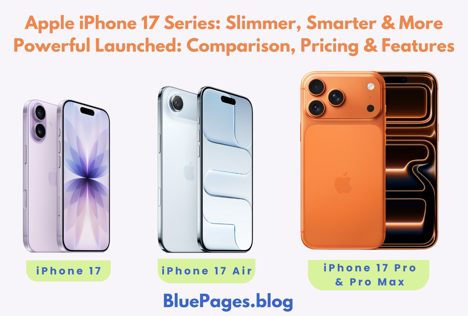 Apple iPhone 17 Series: Slimmer, Smarter & More Powerful Launched: Comparison, Pricing & Features | BluePages