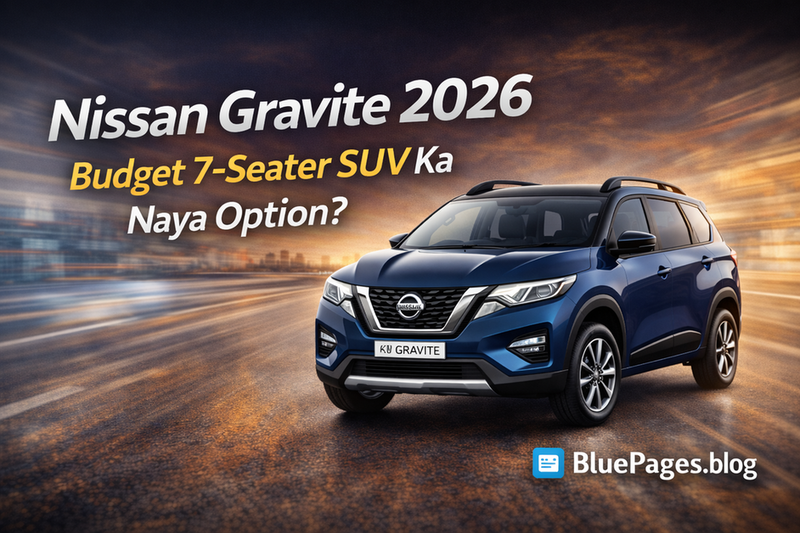 Nissan Gravite 2026: Budget 7-Seater SUV Ka Naya Option? (Complete Buying Guide) | BluePages