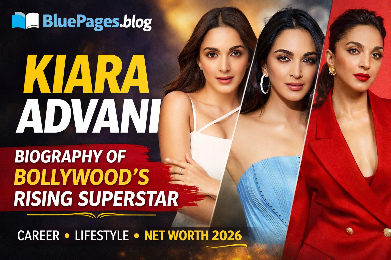 Kiara Advani Biography – Age, Career, Lifestyle, Net Worth 2026 & Inspiring Journey | BluePages