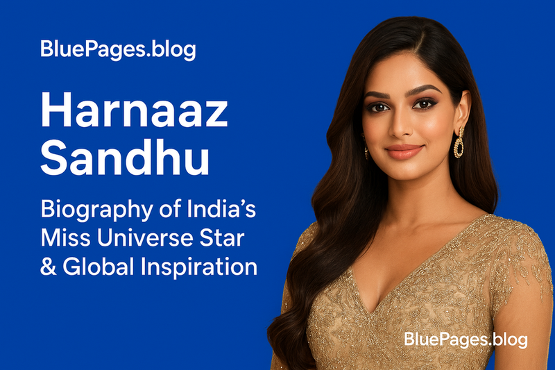 Harnaaz Sandhu – Biography of India’s Miss Universe Star & Global Inspiration | BluePages
