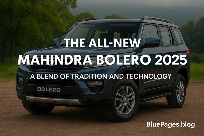 The All-New Mahindra Bolero 2025: A Blend of Tradition and Technology | BluePages